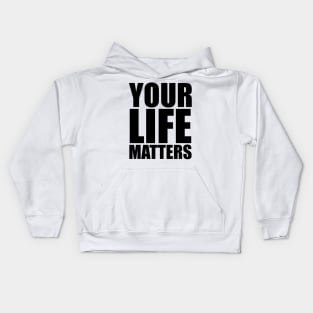 YOUR Life Matters Kids Hoodie